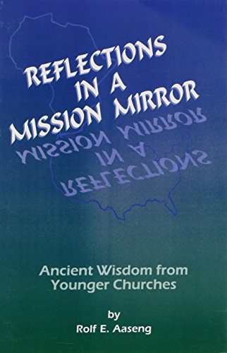 Stock image for Reflections in a Mission Mirror: Abcient Wisdom from Younger Churches for sale by Emily's Books