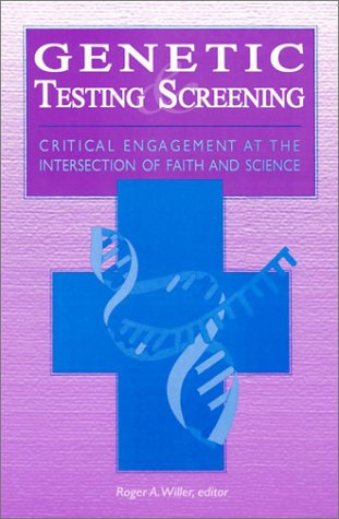 Beispielbild fr Genetic Testing and Screening : Critical Engagement at the Intersection of Faith and Science zum Verkauf von Better World Books