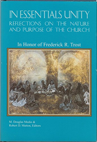 Beispielbild fr In Essentials Unity: Reflections on the Nature and Purpose of the Church: In Honor of Frederick R. Trost zum Verkauf von ThriftBooks-Dallas