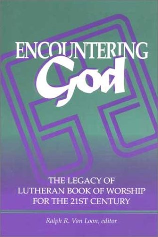 Beispielbild fr Encountering God : The Legacy of Lutheran Book of Worship for the 21st Century zum Verkauf von Better World Books