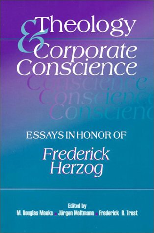 Stock image for Theology and Corporate Conscience: Essays in Honor of Frederick Herzog for sale by Windows Booksellers
