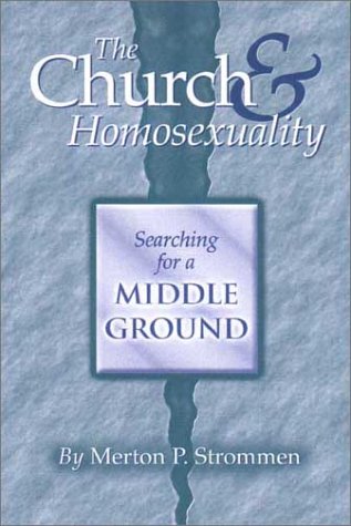 The Church & Homosexuality: Searching for a Middle Ground (9781886513174) by Strommen, Merton P.