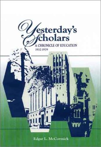 Stock image for Yesterday's Scholars: A Chronicle of Education, 1932-1979 for sale by BookMarx Bookstore