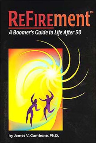 Imagen de archivo de Refirement: A Guide to Midlife and Beyond a la venta por SecondSale
