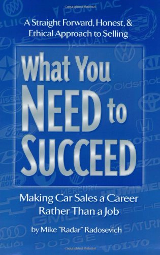 Imagen de archivo de What You Need to Succeed: Making Car Sales a Career Rather Than a Job a la venta por WorldofBooks