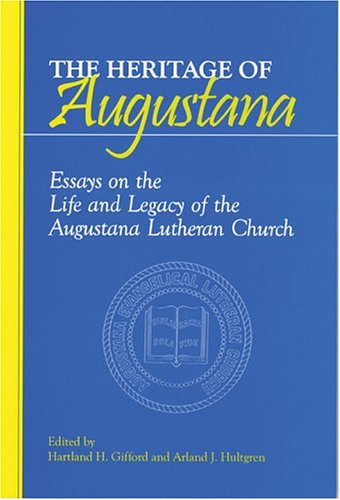 Stock image for The Heritage of Augustana: Essays on the Life and Legacy of the Augustana Lutheran Church for sale by HPB-Red