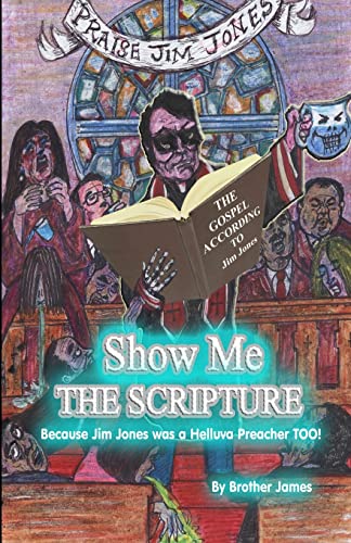 Beispielbild fr Show Me The Scripture: Because Jim Jones was A Helluva Preacher Too zum Verkauf von Lucky's Textbooks