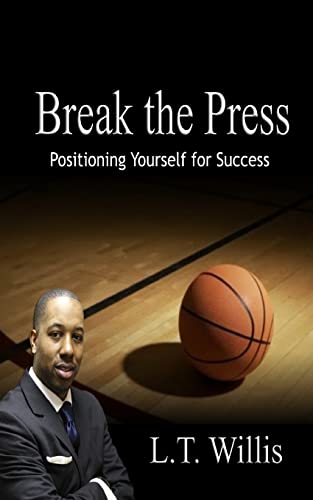 Beispielbild fr Break the Press: Positioning Yourself for Success zum Verkauf von Lucky's Textbooks