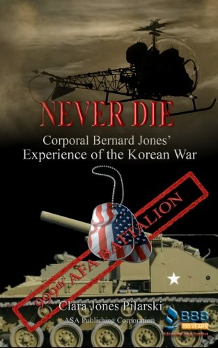 9781886528963: Never Die: Corporal Bernard Jones' Experience of the Korean War