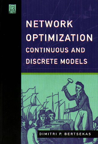 Imagen de archivo de Network Optimization: Continuous and Discrete Models (Optimization, Computation, and Control) a la venta por GF Books, Inc.