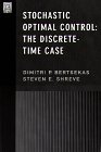 Stochastic Optimal Control: The Discrete-Time Case (Optimization and Neural Computation Series) (9781886529038) by Dimitri P. Bertsekas; Steven E. Shreve; Dimitri P Bertsekas; Steven E Shreve; Bertsekas, Dimitri P; Shreve, Steven E; Shreve, Steven E.