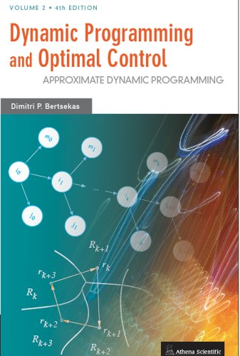 9781886529441: Dynamic Programming and Optimal Control, Vol. II, 4th Edition: Approximate Dynamic Programming
