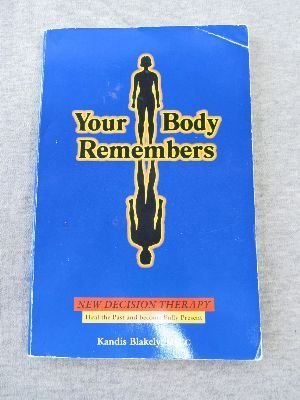 9781886531499: Your Body Remembers: A Conscious Choice to Live