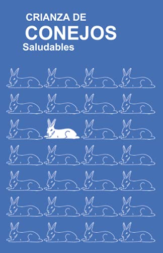 Imagen de archivo de Crianza De Conejos Saludables: (Raising Healthy Rabbits, Spanish Translation) (Spanish Edition) a la venta por Book Deals