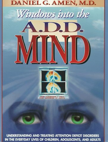 Stock image for Windows into the A.D.D. Mind: Understanding and Treating Attention Deficit Disorders in the Everyday Lives of Children, Adolescents and Adults for sale by Jenson Books Inc