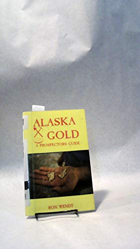 Imagen de archivo de Alaska Gold, A Prospectors Guide a la venta por Irish Booksellers