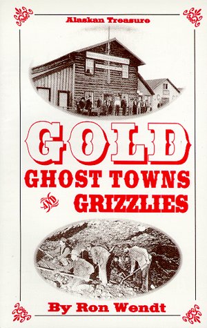 Stock image for Gold, Ghost Towns & Grizzlies (Alaskan Treasure) for sale by Forget-Me-Not Books