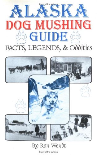 Alaska Dog Mushing Guide: Facts and Legends