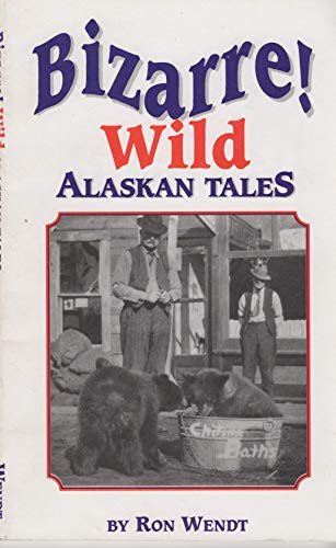 Imagen de archivo de Bizarre! Wild Alaskan Tales a la venta por BOOK'EM, LLC