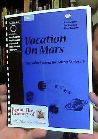 Vacation on Mars: The Solar System for Young Explorers - A Musical Play for Children Grades 1-5 (Book & CD) (9781886588240) by Ron Fink; John Heath