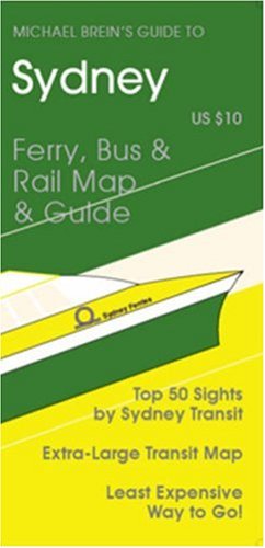 Beispielbild fr Sydney Ferry, Bus Rail Map Guide Michael Brein's Guides to Sightseeing by Public Transportation zum Verkauf von PBShop.store US