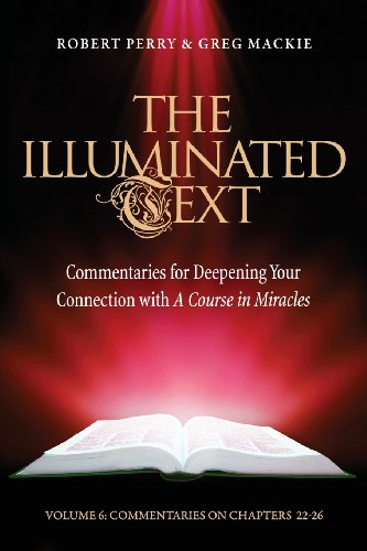 9781886602373: The Illuminated Text Volume 6: Commentaries for Deepening your connection with A Course in Miracles