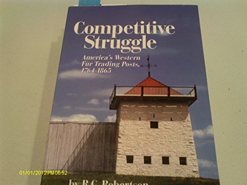 Imagen de archivo de Competitive Struggle, America's Western Fur Trading Posts, 1764-1865 a la venta por HPB-Emerald