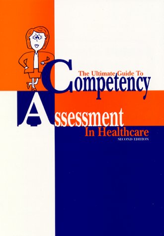 Imagen de archivo de The Ultimate Guide to Competency Assessment in Health Care a la venta por Better World Books
