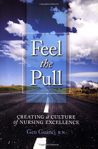 9781886624139: Feel the Pull: Creating a Culture of Nursing Excellence