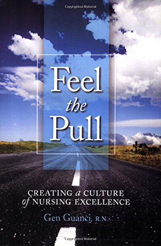 Stock image for Feel the Pull: Creating a Culture of Nursing Excellence for sale by Wonder Book