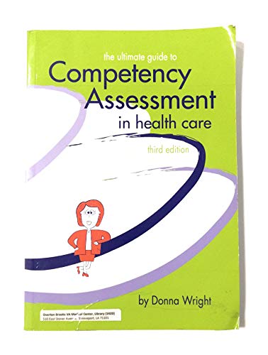 Imagen de archivo de The Ultimate Guide to Competency Assessment in Health Care, Third Edition (Wright, Ultimate Guide to Competency Assessment in Health Care) a la venta por SecondSale