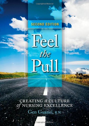 Imagen de archivo de Feel the Pull : Creating a Culture of Nursing Excellence a la venta por Better World Books