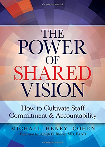 Stock image for The Power of Shared Vision: How to Cultivate Staff Commitment & Accountability for sale by ThriftBooks-Dallas