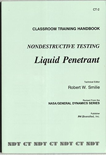 Beispielbild fr Nondestructive Testing Liquid Penetrant: Classroom Training Handbook (CT-2) zum Verkauf von The Happy Book Stack