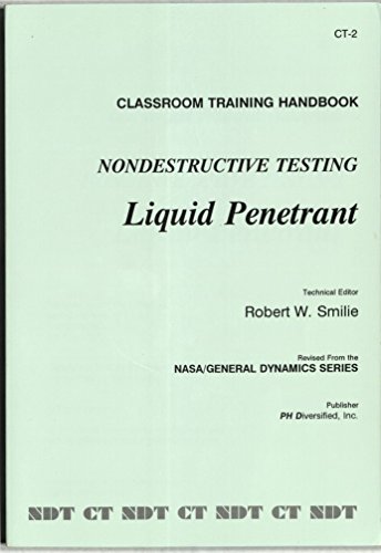 Imagen de archivo de Nondestructive Testing Liquid Penetrant: Classroom Training Handbook (CT-2) a la venta por The Happy Book Stack