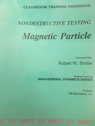 Imagen de archivo de Nondestructive Testing Magnetic Particle (Classroom Training Handbook, CT-3) a la venta por ThriftBooks-Dallas