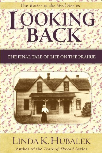 9781886652033: Looking Back: The Final Tale of Life on the Prairie (Butter in the Well)