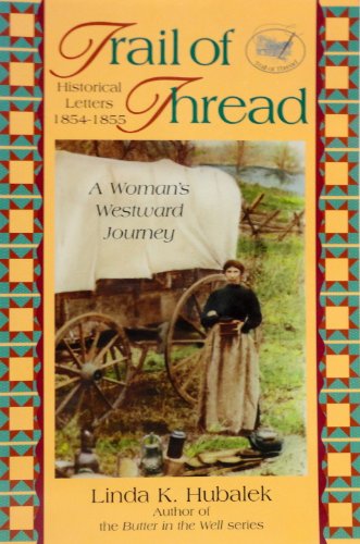 Stock image for Trail of Thread: A Woman's Westward Journey (Trail of Thread Series) (Volume 1) for sale by SecondSale