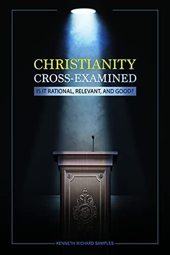 Imagen de archivo de Christianity Cross-Examined: Is It Rational, Relevant, and Good a la venta por Once Upon A Time Books