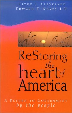 Beispielbild fr Restoring the Heart of America : A Return to Government by the People zum Verkauf von Better World Books