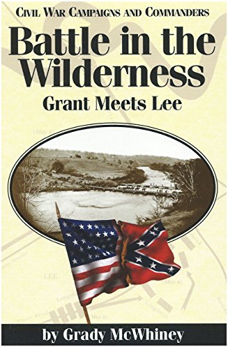 Battle in the Wilderness: Grant Meets Lee (Civil War Campaigns and Commanders Series) (9781886661004) by McWhiney, Grady