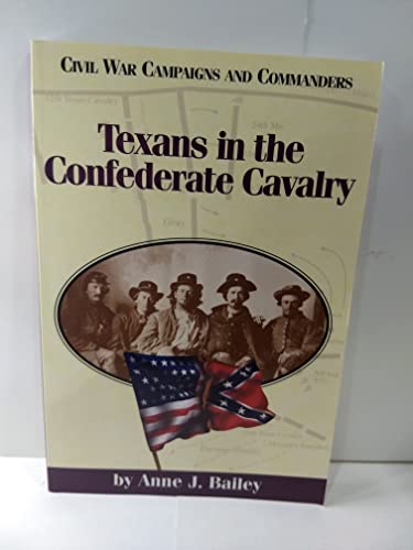 Imagen de archivo de Texans in the Confederate Cavalry (Civil War Campaigns and Commanders Series) a la venta por Sabino Books