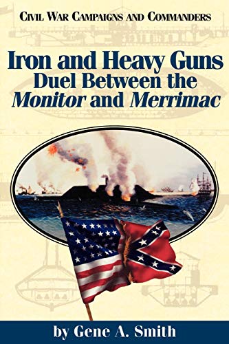 Imagen de archivo de Iron and Heavy Guns: Duel Between the Monitor and the Merrimac a la venta por ThriftBooks-Atlanta