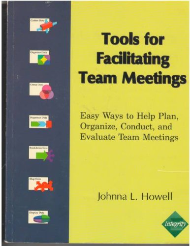 Imagen de archivo de Tools for Facilitating Team Meetings : Easy Tools That Help Plan, Organize, Conduct, and Evaluate Team Meetings a la venta por Better World Books