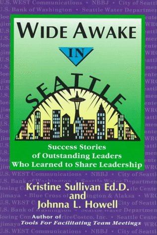 Imagen de archivo de Wide Awake in Seattle: Success Stories of Outstanding Leaders Who Learned to Share Leadership a la venta por Wonder Book