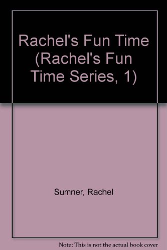 Rachel's Fun Time (Rachel's Fun Time Series, 1) (9781886673014) by Sumner, Rachel