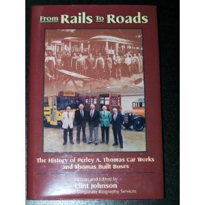 Beispielbild fr From rails to roads: The history of Perley A. Thomas Car Works and Thomas Built Buses (A Lifescapes corporate biography) zum Verkauf von SecondSale