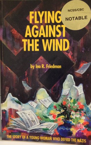 Beispielbild fr Flying Against the Wind: The Story of a Young Woman Who Defied the Nazis zum Verkauf von Wonder Book