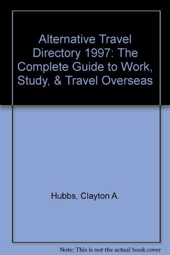 Beispielbild fr Alternative Travel Directory 1997: The Complete Guide to Work, Study, & Travel Overseas zum Verkauf von Robinson Street Books, IOBA