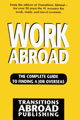 Beispielbild fr Work Abroad: The Complete Guide to Finding a Job Overseas zum Verkauf von Wonder Book